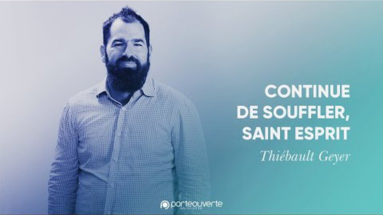Continue de souffler, Saint Esprit - Thiébault Geyer [Culte PO 09/01/2022]
