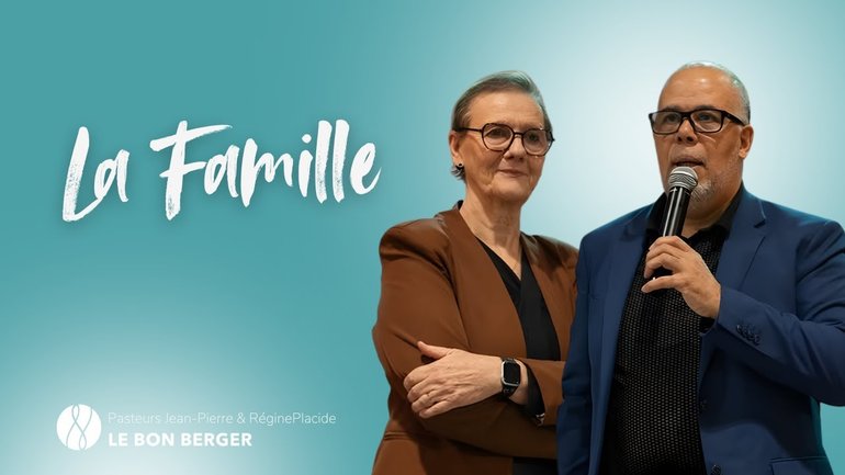 La Famille - Pasteurs Jean-Pierre & Régine - 02/11
