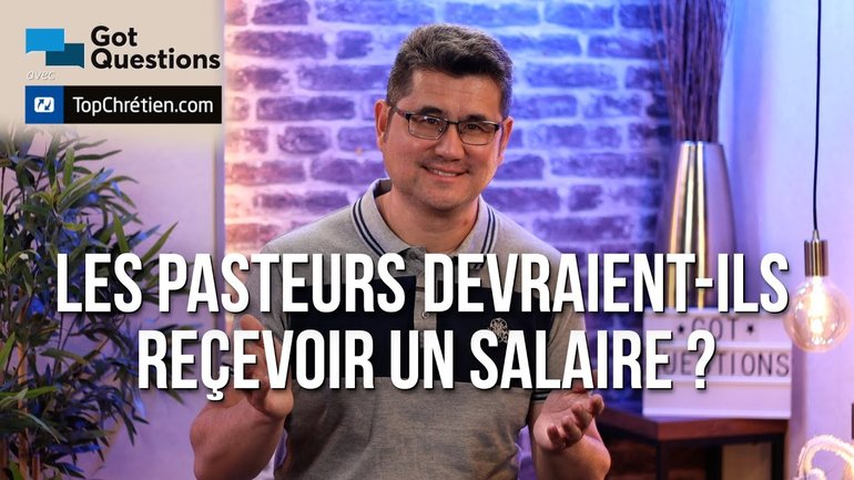 Les pasteurs devraient-ils recevoir un salaire ?