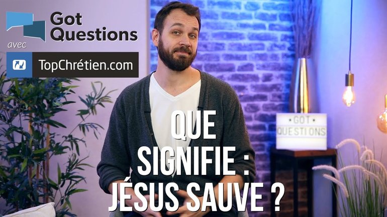 Que signifie : Jésus sauve ?
