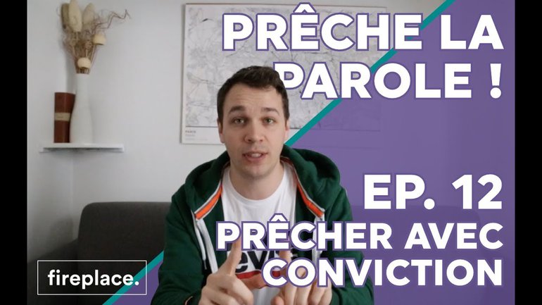 Episode 12 - Prêcher avec pleine conviction