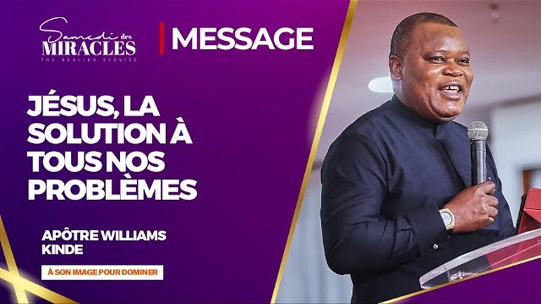 Jésus, la solution à tous nos problèmes | Apôtre Williams KINDE |  | 04/05/2024