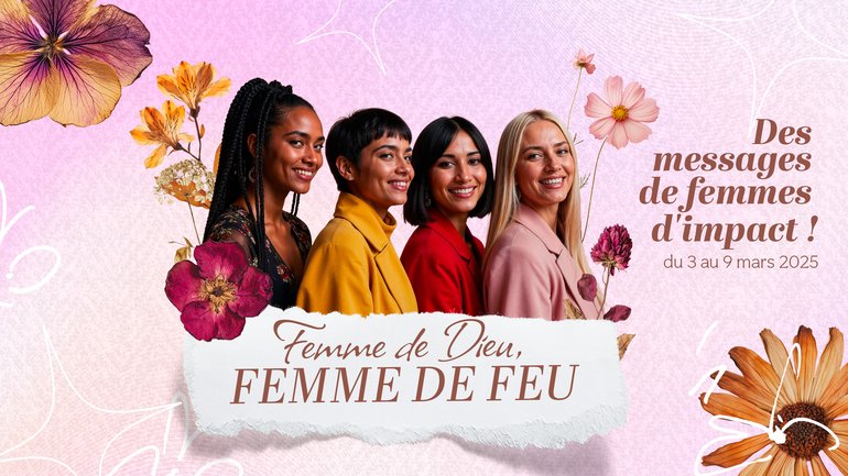 🔥 Semaine spéciale "Femme de Dieu, Femme de Feu"