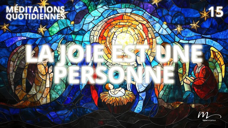 La joie est une personne - Attendre la Lumière Méditation 15 - Jérémie Chamard