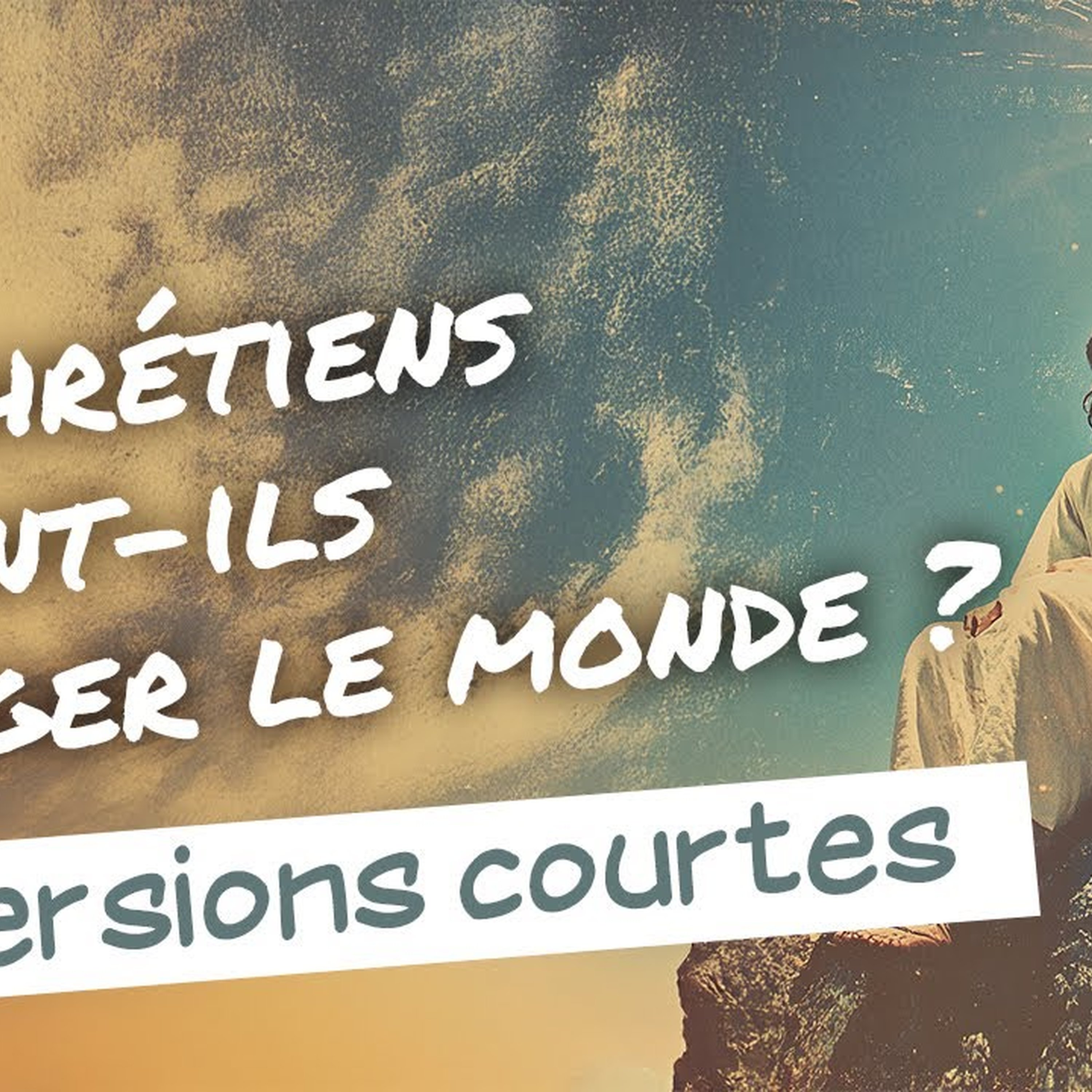 Les chrétiens doivent-ils changer le monde ?