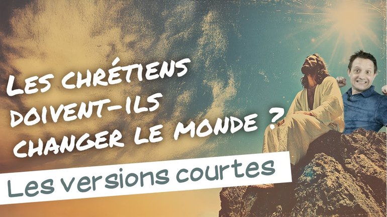 Les chrétiens doivent-ils changer le monde ?
