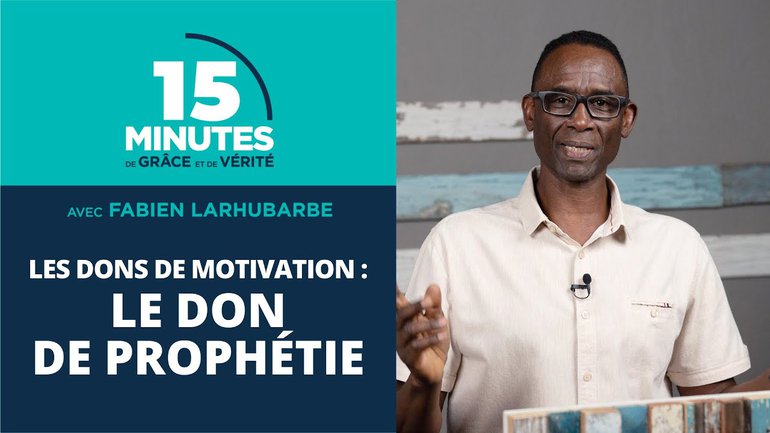 Les dons de motivation : le don de prophétie | Fabien Larhubarbe | 11/11/2020