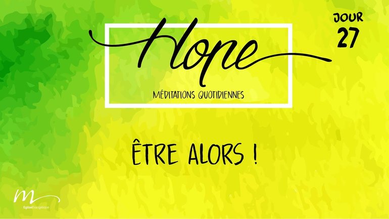 Être alors ! - Hope Jour 27 - Actes 1.4-8 - Jean-Pierre Civelli - Église M