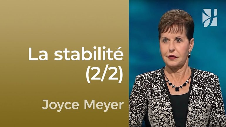 Être stable malgré les épreuves (2/2) - Joyce Meyer - Maîtriser mes pensées