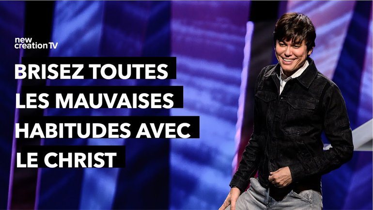 Joseph Prince - Brisez toutes les mauvaises habitudes avec le Christ | New Creation TV Français